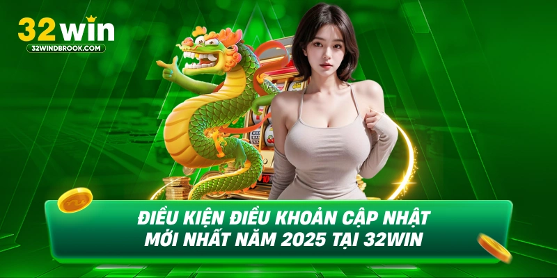 Điều kiện và điều khoản cập nhật mới nhất năm 2025