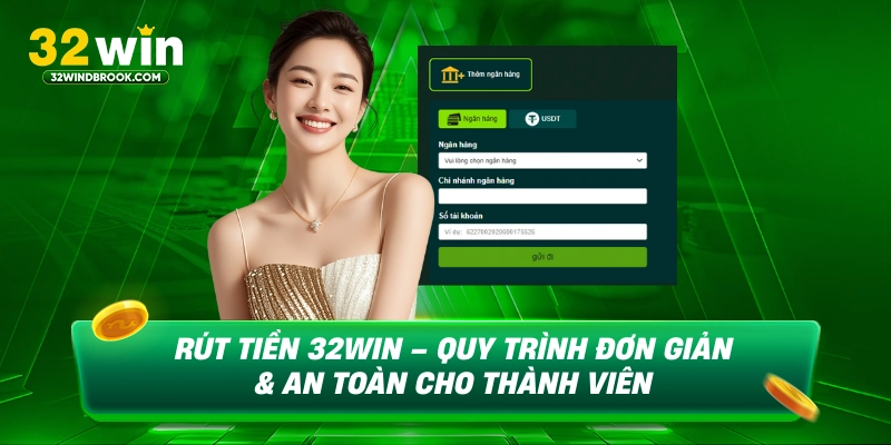Rút tiền 32win quy trình đơn giản và an toàn cho thành viên